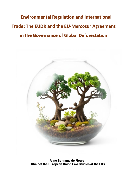 Publicación del artículo «Environmental Regulation and International Trade: The EUDR and the EU-Mercosur Agreement in the Governance of Global Deforestation» por Aline Beltrame de Moura miembro del Instituto Europeo de Estudios Internacionales (IEEI).