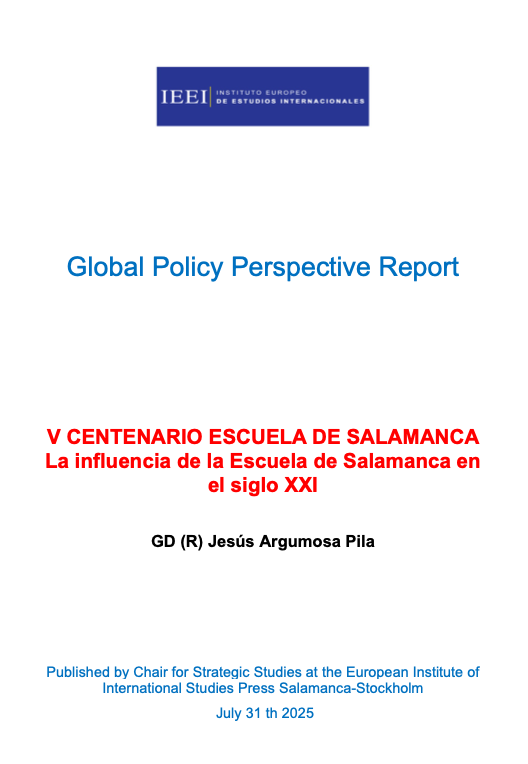Publicación del Global Policy Perspective Report «V CENTENARIO ESCUELA DE SALAMANCA La influencia de la Escuela de Salamanca en el siglo XXI» por Jesús Argumosa Pila, Director de la Cátedra de Geopolítica y Estudios Estratégicos del EIIS.